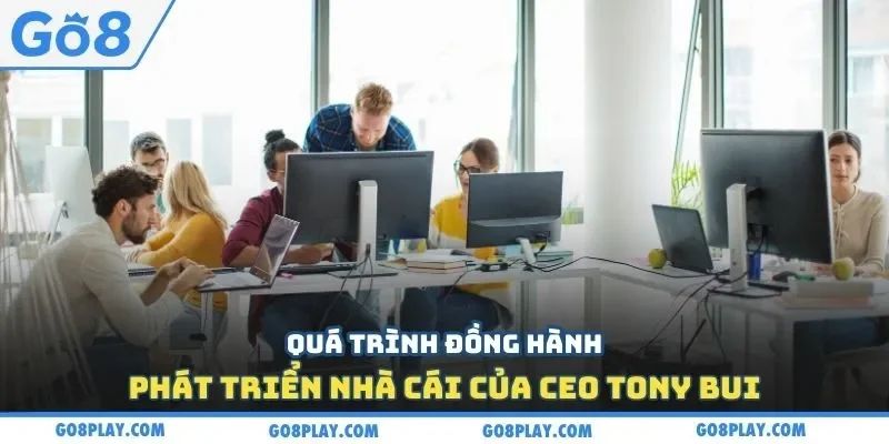 Quá trình đồng hành phát triển nhà cái của CEO Tony Bui