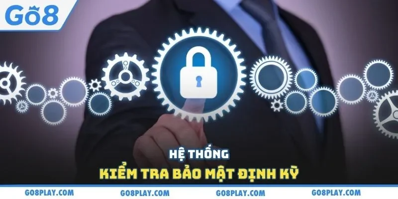 Hệ thống kiểm tra bảo mật định kỳ