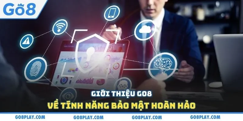 Giới thiệu Go8 về tính năng bảo mật hoàn hảo