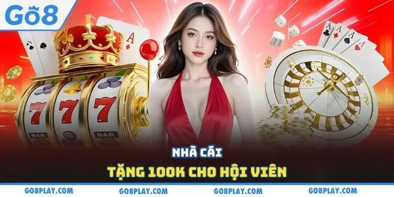 Nhà cái tặng 100K cho hội viên