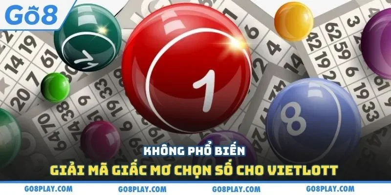 Không phổ biến giải mã giấc mơ chọn số cho Vietlott