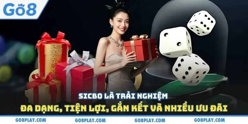Sicbo là trải nghiệm đa dạng, tiện lợi, gắn kết và nhiều ưu đãi