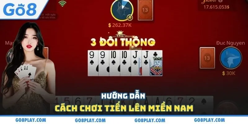 Hướng dẫn cách chơi tiến lên Miền Nam