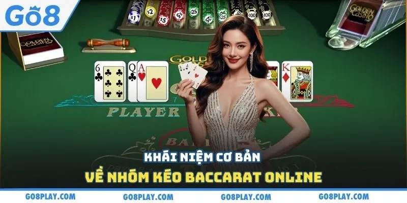 Khái niệm cơ bản về nhóm kéo baccarat online